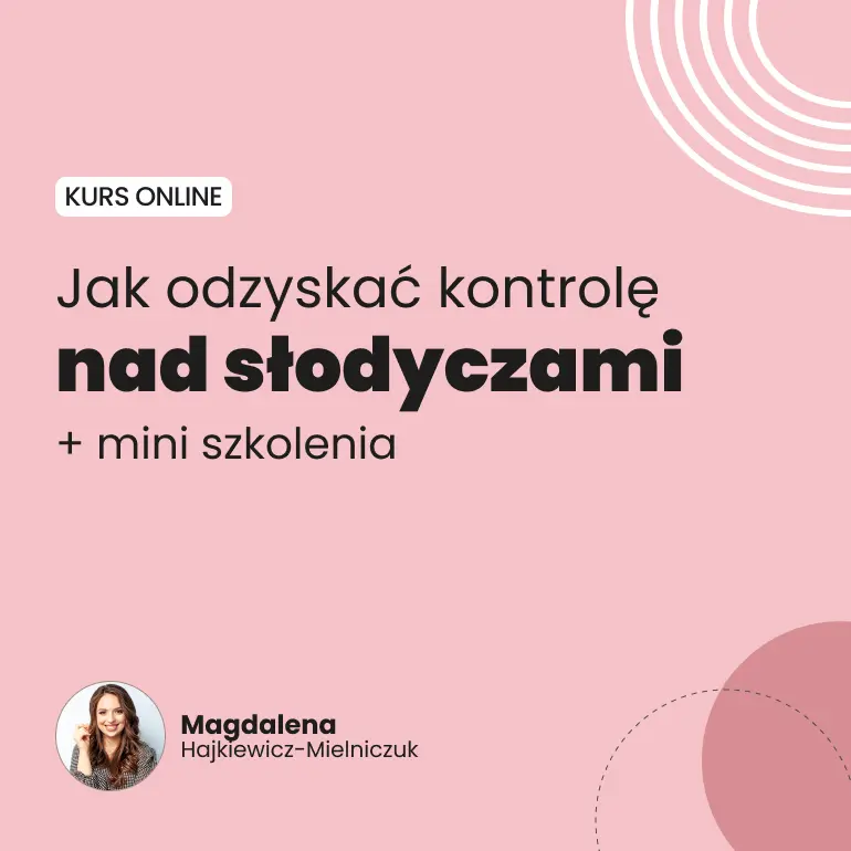 Jak odzyskać kontrolę nad słodyczami (dodatek: mini szkolenia)